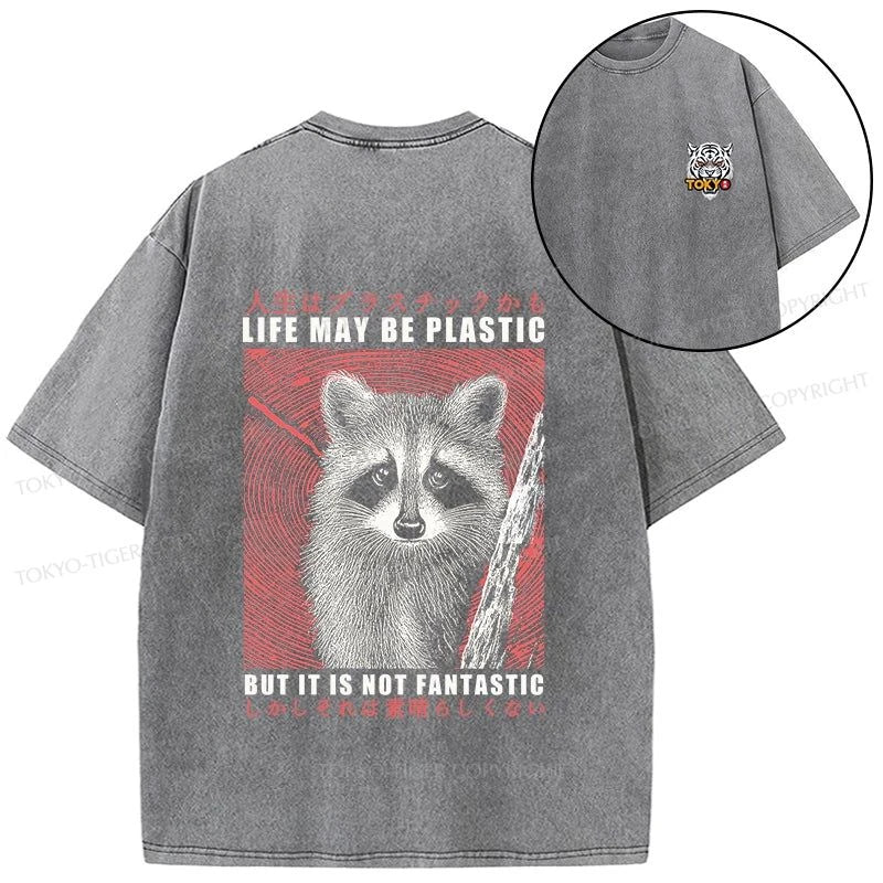 Tokyo-Tiger Life May Be Plastic But It Is Not Fantastic Front Back Washed T-Shirt