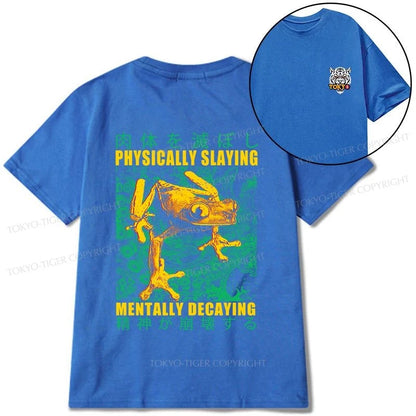 Tokyo-Tiger Physically Slaying Mentally Decaying Front Back Classic T-Shirt