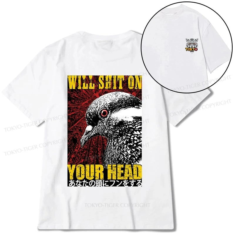 Tokyo-Tiger Pigeon Will Shit On Your Head Front Back Classic T-Shirt