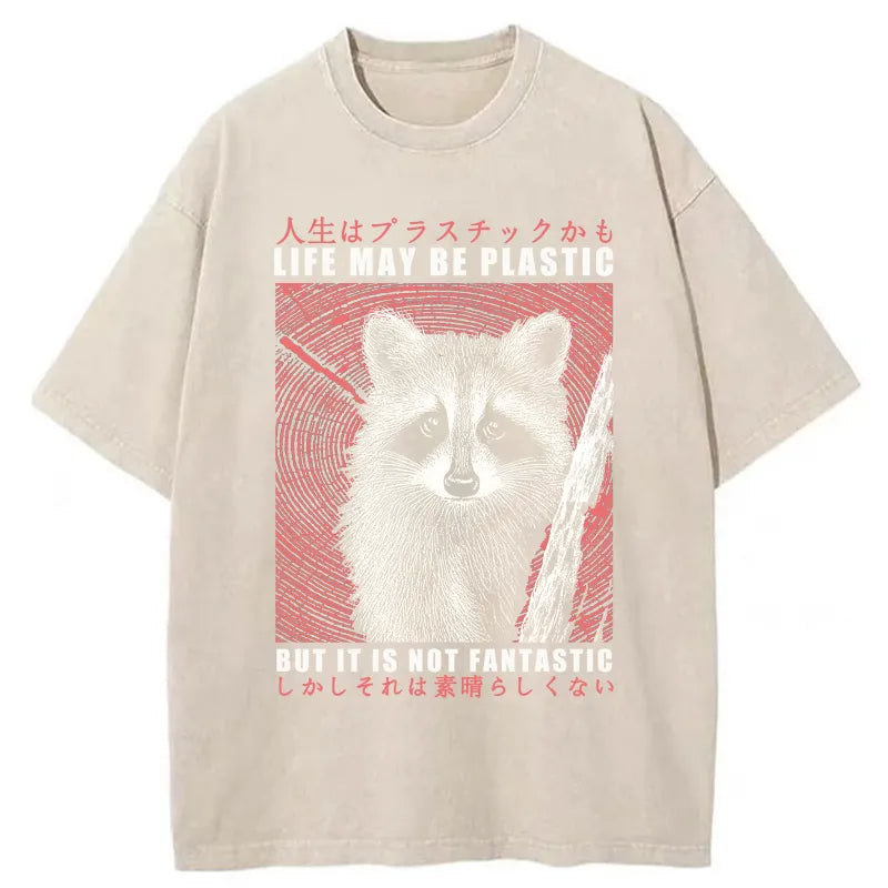 Tokyo-Tiger Life May Be Plastic But It Is Not Fantastic Washed T-Shirt