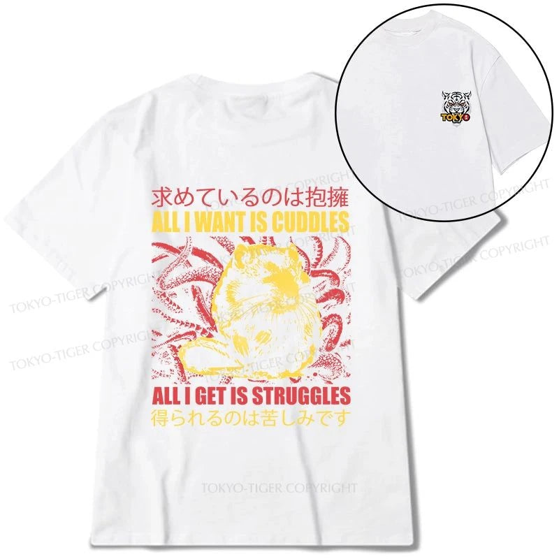 Tokyo-Tiger All I Want Is Cuddles Front Back Classic T-Shirt